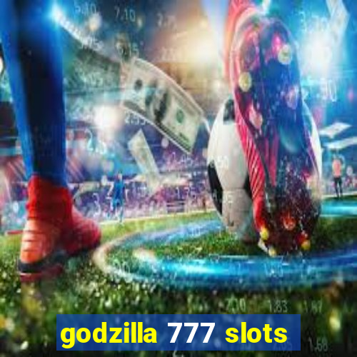 godzilla 777 slots